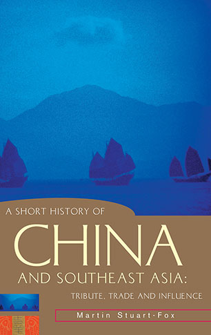 A Short History of China and Southeast Asia: Tribute, trade and influence